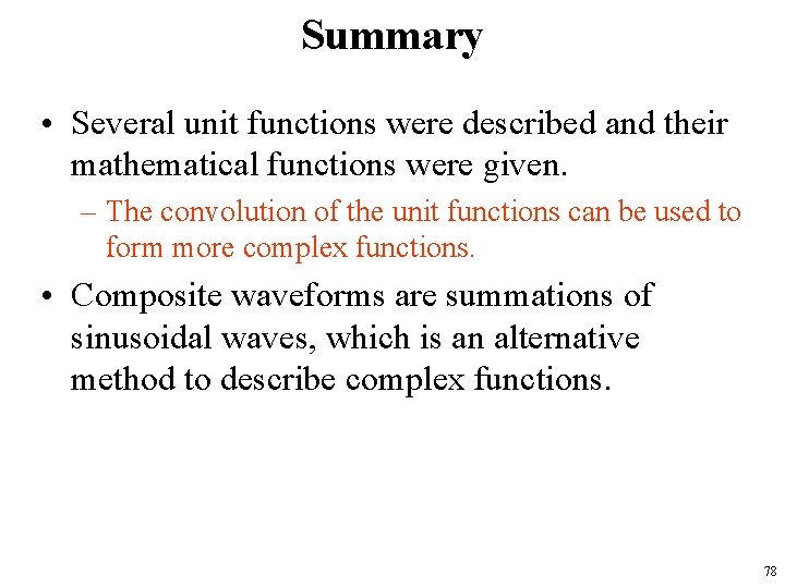 Summary • Several unit functions were described and their mathematical functions were given. –