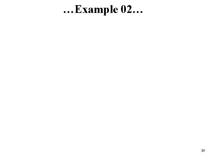 …Example 02… 89 