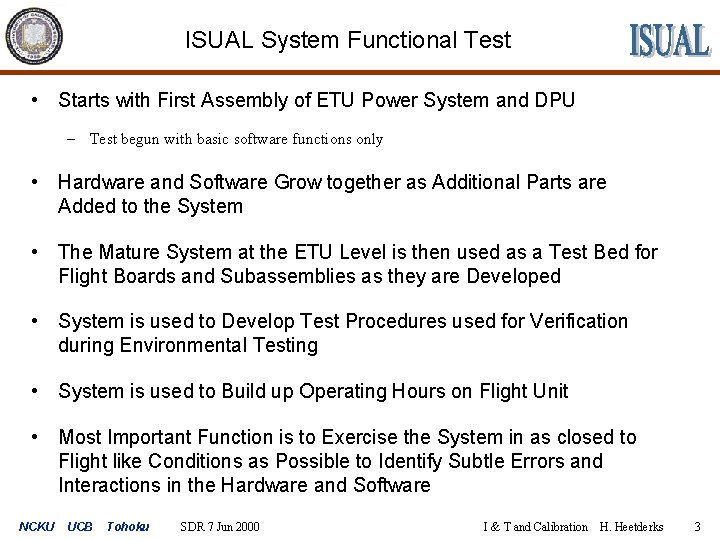 ISUAL System Functional Test • Starts with First Assembly of ETU Power System and
