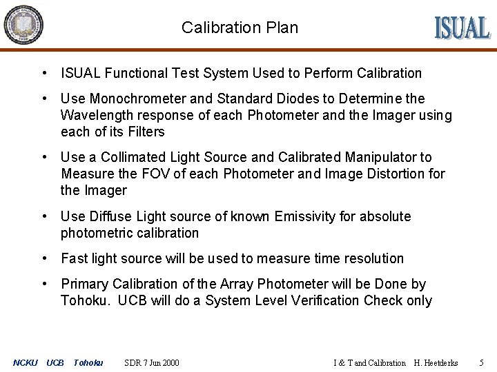 Calibration Plan • ISUAL Functional Test System Used to Perform Calibration • Use Monochrometer