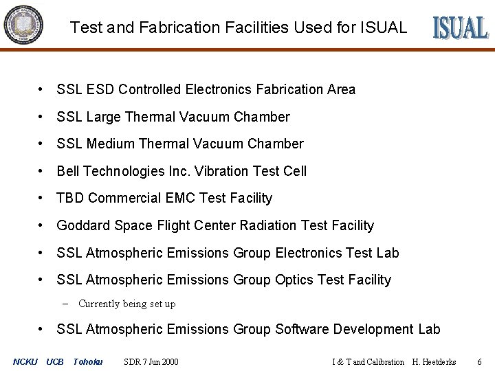 Test and Fabrication Facilities Used for ISUAL • SSL ESD Controlled Electronics Fabrication Area