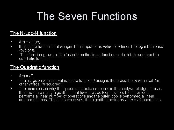 The Seven Functions The N-Log-N function • • • f(n) = nlogn, that is,