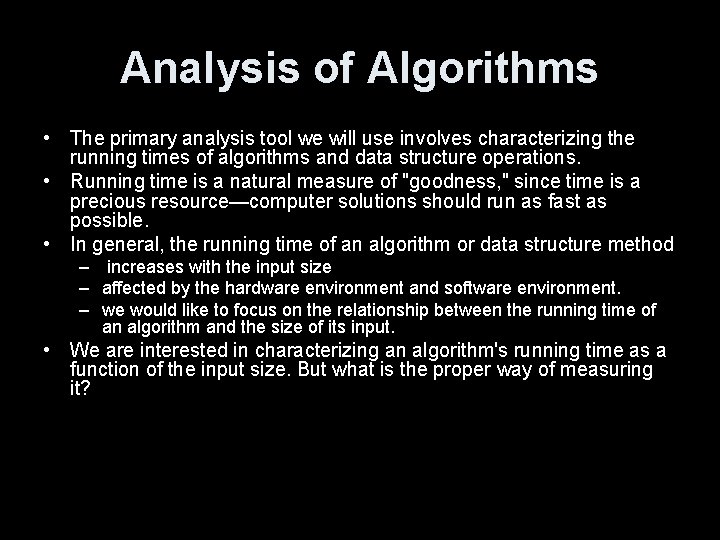 Analysis of Algorithms • The primary analysis tool we will use involves characterizing the