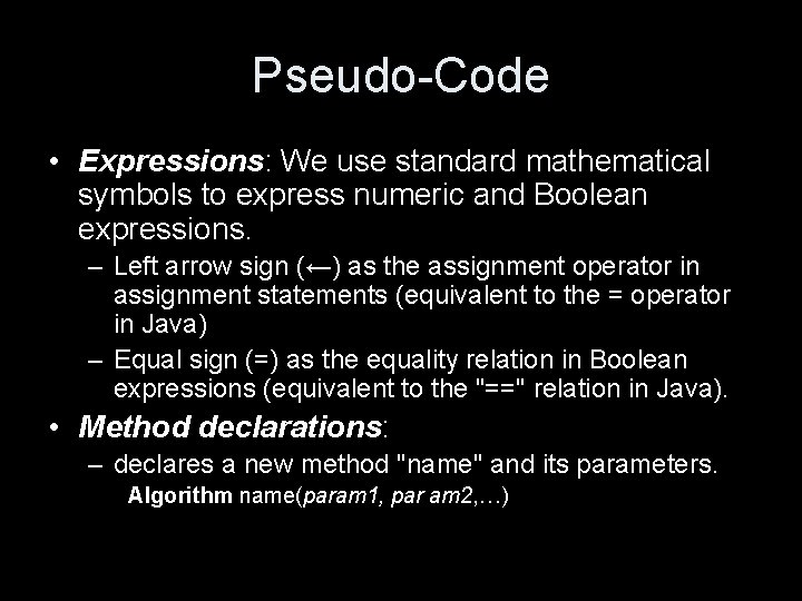 Pseudo-Code • Expressions: We use standard mathematical symbols to express numeric and Boolean expressions.