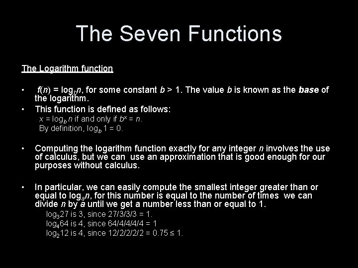 The Seven Functions The Logarithm function • • f(n) = logbn, for some constant