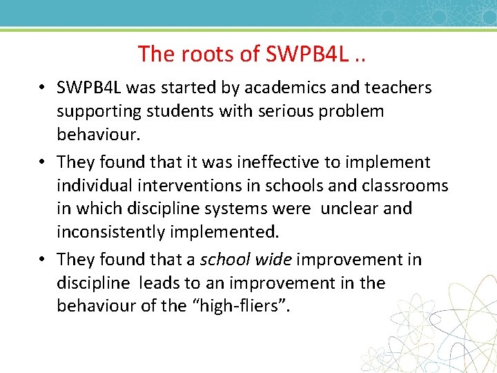 The roots of SWPB 4 L. . • SWPB 4 L was started by