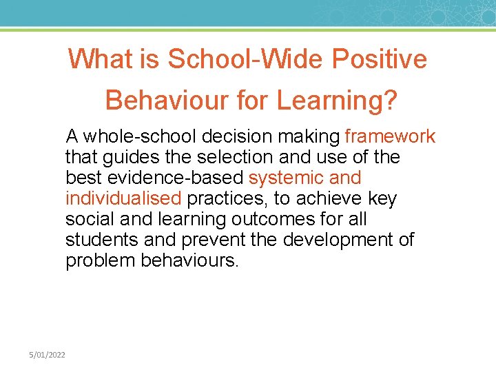 What is School-Wide Positive Behaviour for Learning? A whole-school decision making framework that guides