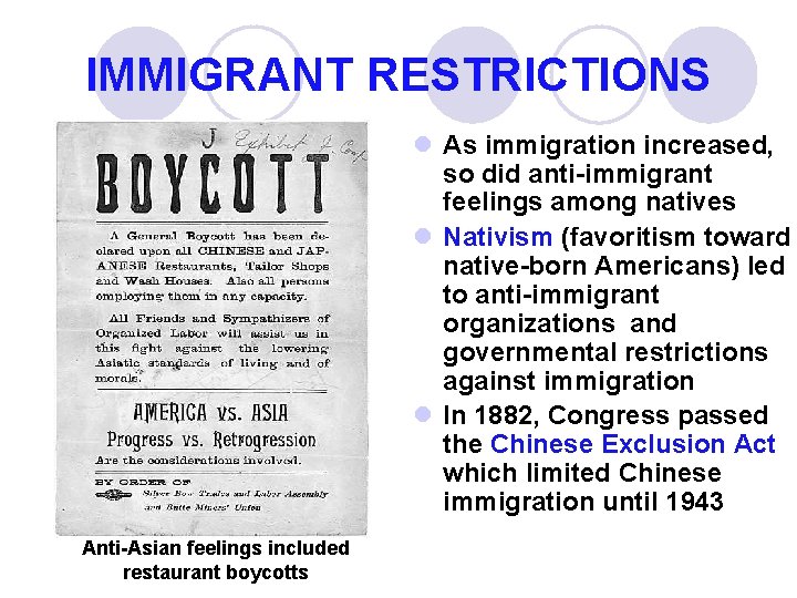 IMMIGRANT RESTRICTIONS l As immigration increased, so did anti-immigrant feelings among natives l Nativism