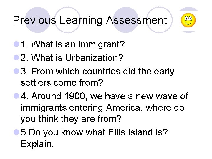 Previous Learning Assessment l 1. What is an immigrant? l 2. What is Urbanization?