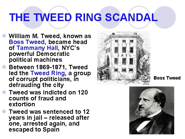 THE TWEED RING SCANDAL l William M. Tweed, known as Boss Tweed, became head