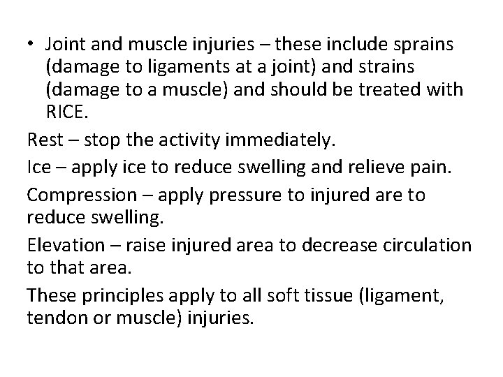  • Joint and muscle injuries – these include sprains (damage to ligaments at