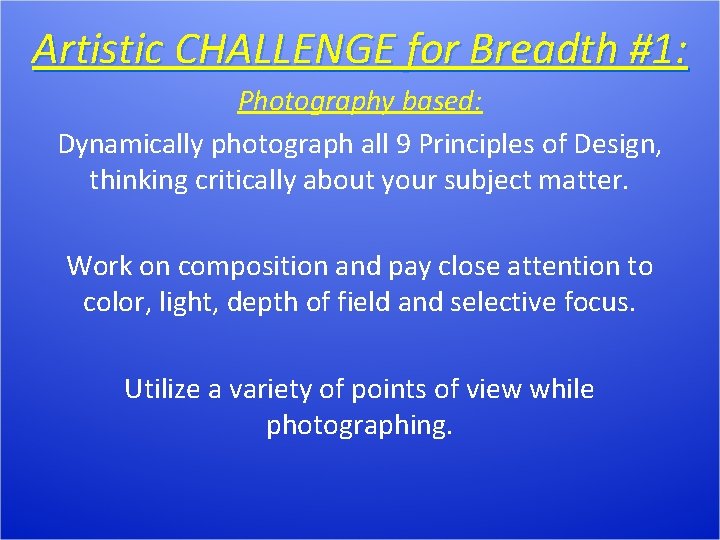 Artistic CHALLENGE for Breadth #1: Photography based: Dynamically photograph all 9 Principles of Design,