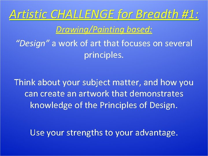 Artistic CHALLENGE for Breadth #1: Drawing/Painting based: “Design” a work of art that focuses