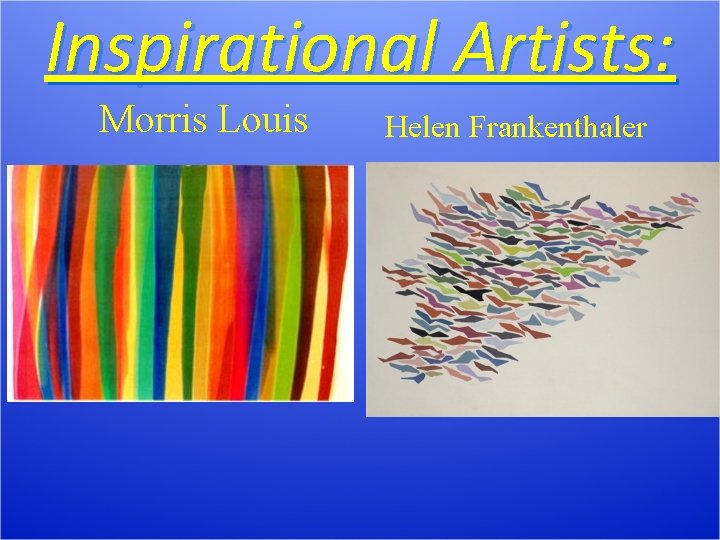 Inspirational Artists: Morris Louis Helen Frankenthaler 