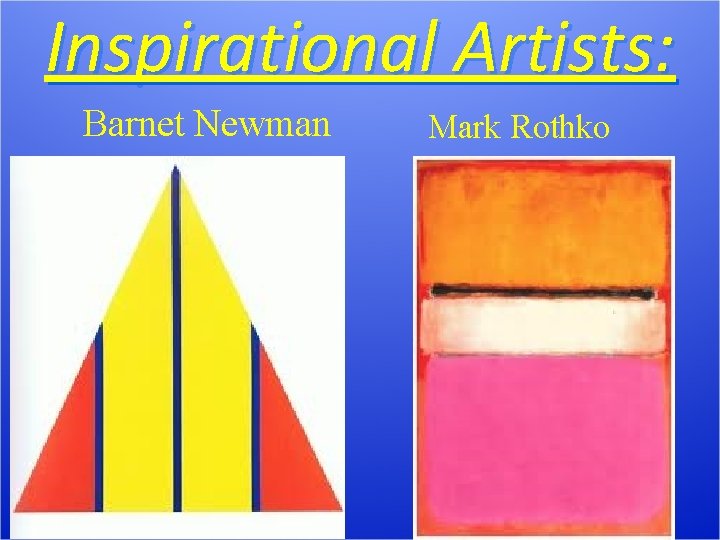 Inspirational Artists: Barnet Newman Mark Rothko 