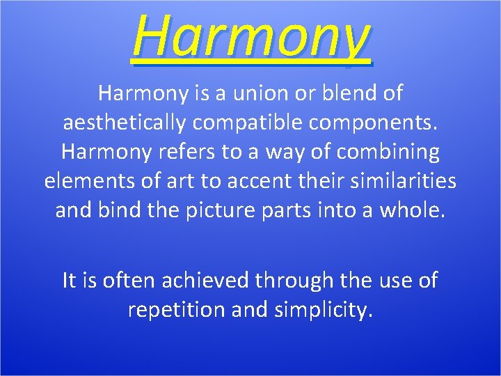 Harmony is a union or blend of aesthetically compatible components. Harmony refers to a