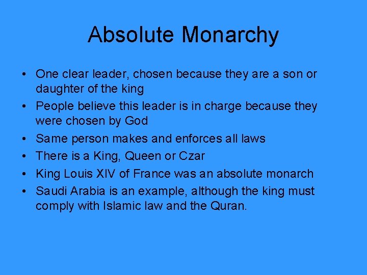 Absolute Monarchy • One clear leader, chosen because they are a son or daughter