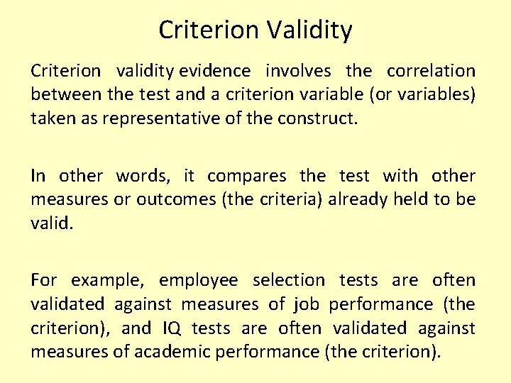 Criterion Validity Criterion validity evidence involves the correlation between the test and a criterion