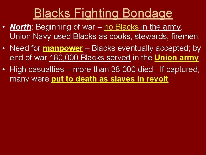 Blacks Fighting Bondage • North: Beginning of war – no Blacks in the army.