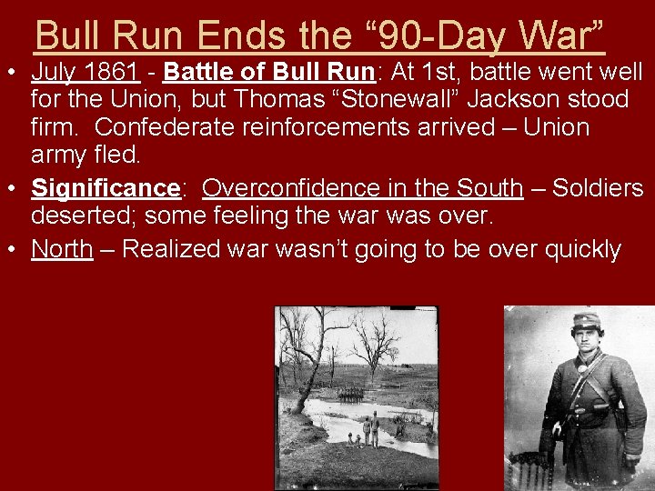 Bull Run Ends the “ 90 -Day War” • July 1861 - Battle of