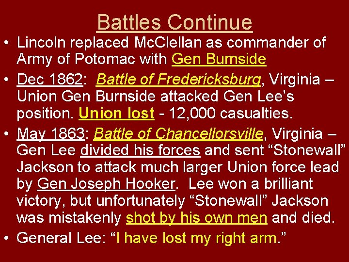 Battles Continue • Lincoln replaced Mc. Clellan as commander of Army of Potomac with