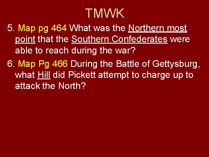 TMWK 5. Map pg 464 What was the Northern most point that the Southern
