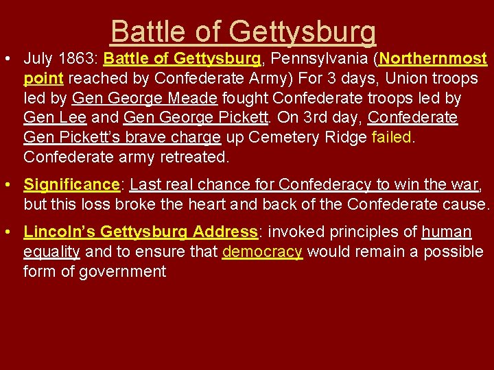 Battle of Gettysburg • July 1863: Battle of Gettysburg, Pennsylvania (Northernmost point reached by