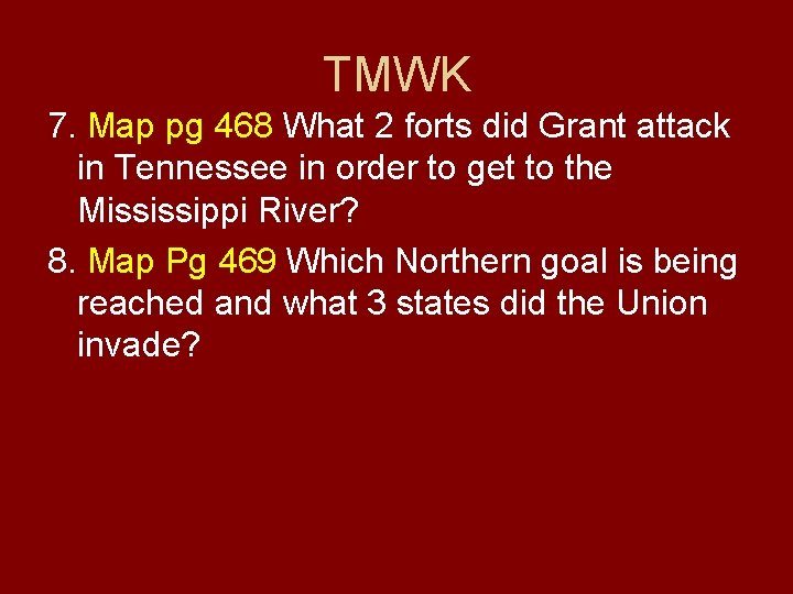 TMWK 7. Map pg 468 What 2 forts did Grant attack in Tennessee in