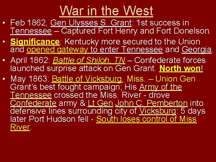 War in the West • Feb 1862, Gen Ulysses S. Grant: 1 st success