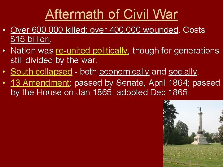 Aftermath of Civil War • Over 600, 000 killed; over 400, 000 wounded. Costs