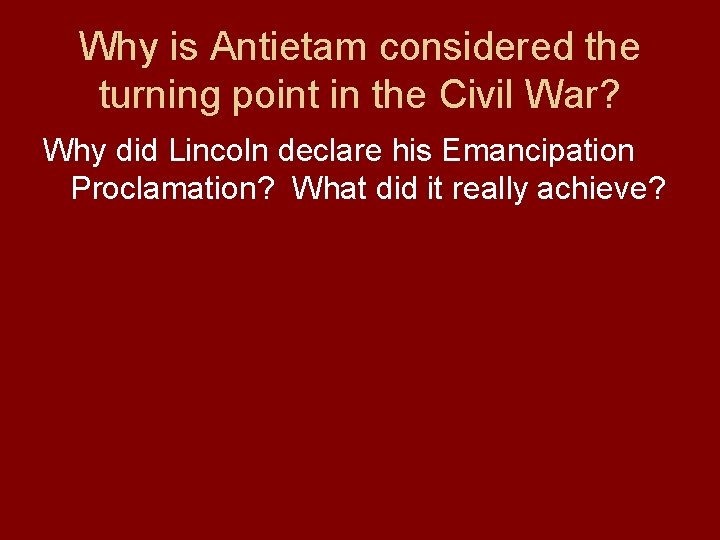 Why is Antietam considered the turning point in the Civil War? Why did Lincoln