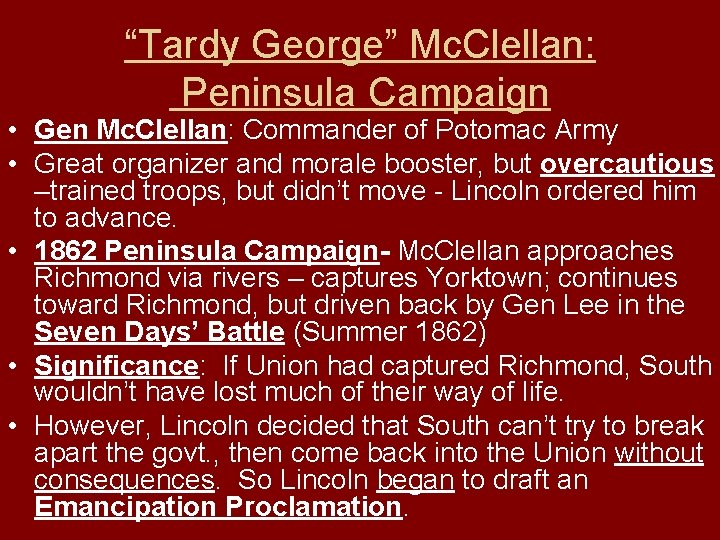 “Tardy George” Mc. Clellan: Peninsula Campaign • Gen Mc. Clellan: Commander of Potomac Army