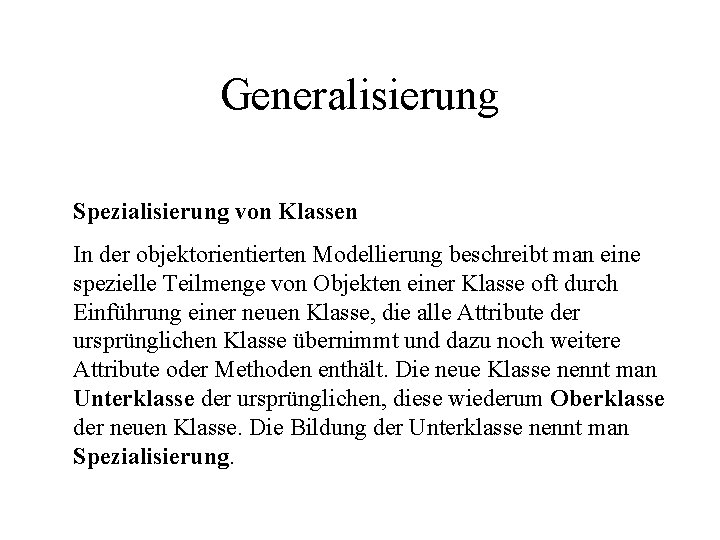 Generalisierung Spezialisierung von Klassen In der objektorientierten Modellierung beschreibt man eine spezielle Teilmenge von