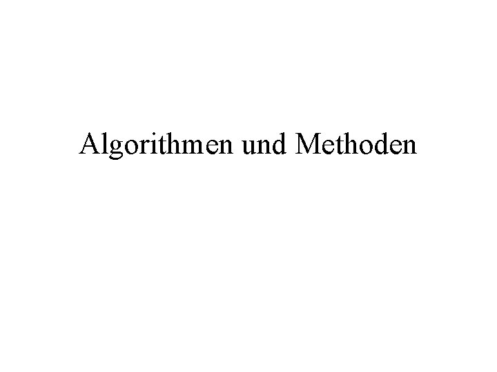 Algorithmen und Methoden 