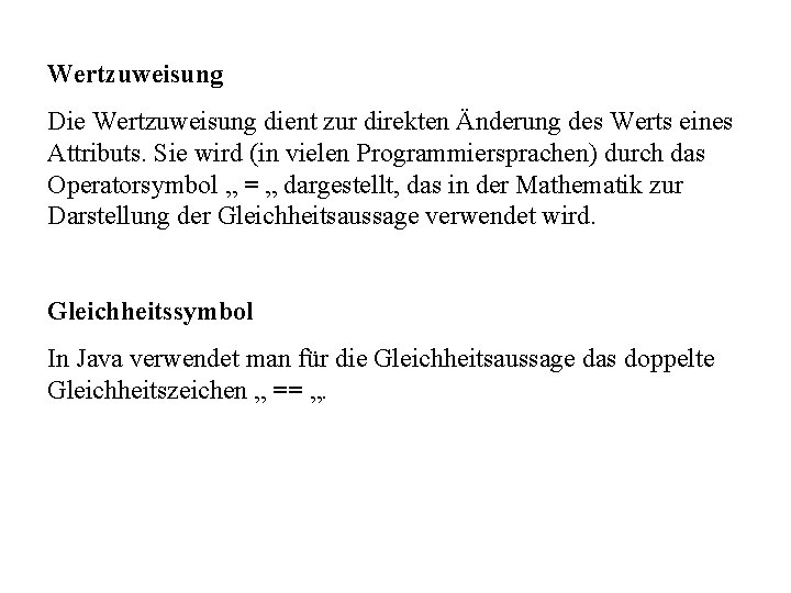 Wertzuweisung Die Wertzuweisung dient zur direkten Änderung des Werts eines Attributs. Sie wird (in