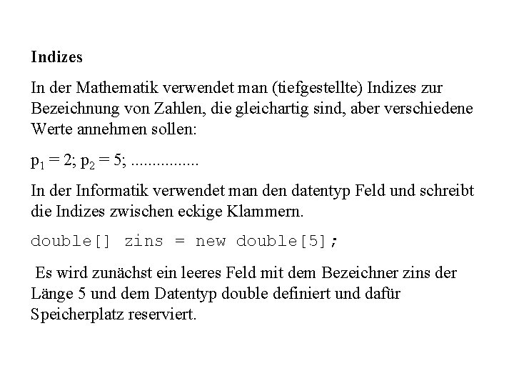 Indizes In der Mathematik verwendet man (tiefgestellte) Indizes zur Bezeichnung von Zahlen, die gleichartig