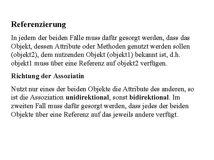 Referenzierung In jedem der beiden Fälle muss dafür gesorgt werden, dass das Objekt, dessen