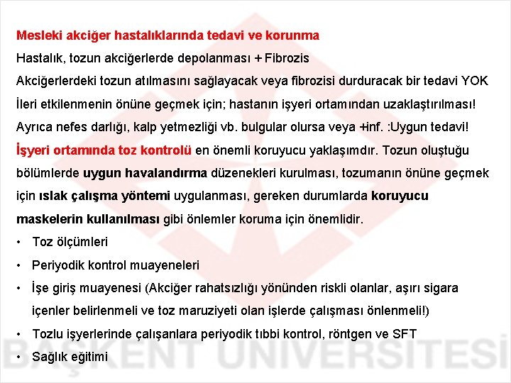 Mesleki akciğer hastalıklarında tedavi ve korunma Hastalık, tozun akciğerlerde depolanması + Fibrozis Akciğerlerdeki tozun