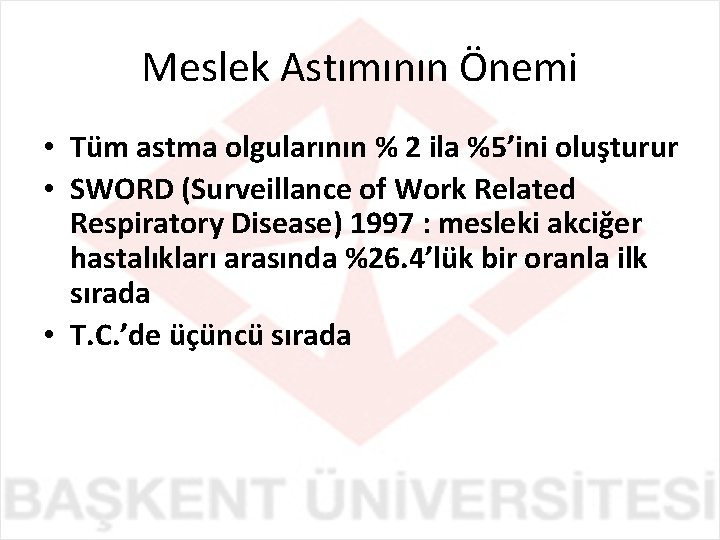 Meslek Astımının Önemi • Tüm astma olgularının % 2 ila %5’ini oluşturur • SWORD