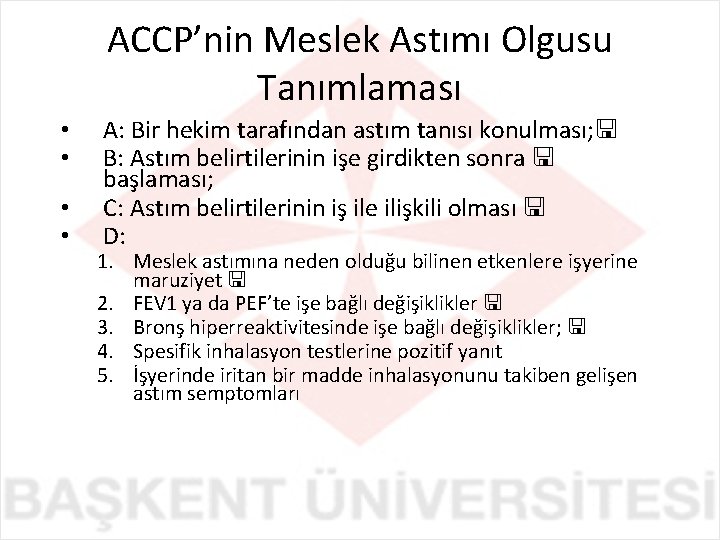 ACCP’nin Meslek Astımı Olgusu Tanımlaması • • A: Bir hekim tarafından astım tanısı konulması;