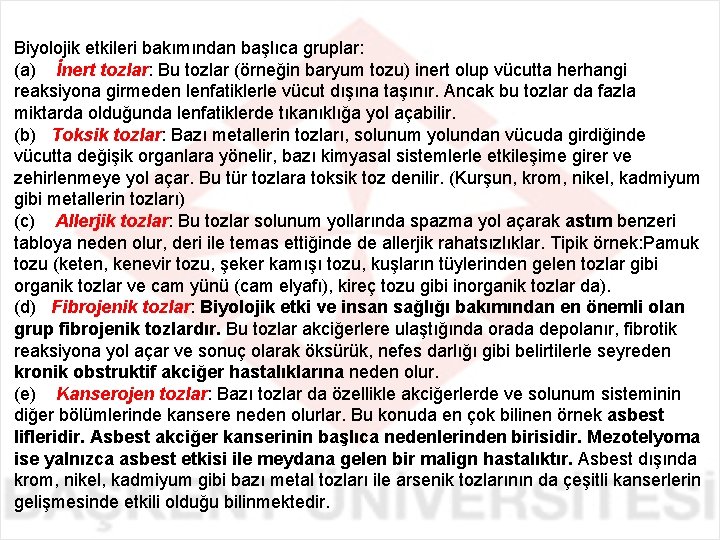 Biyolojik etkileri bakımından başlıca gruplar: (a) İnert tozlar: Bu tozlar (örneğin baryum tozu) inert