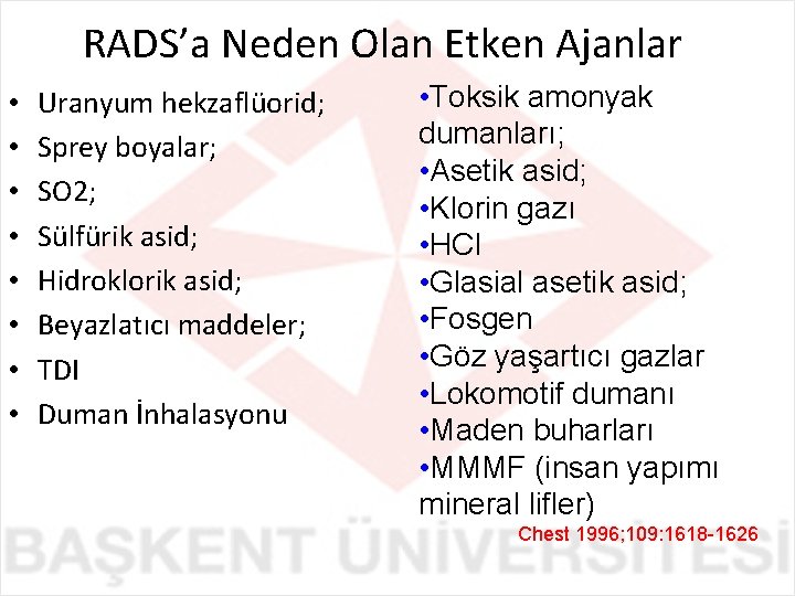 RADS’a Neden Olan Etken Ajanlar • • Uranyum hekzaflüorid; Sprey boyalar; SO 2; Sülfürik