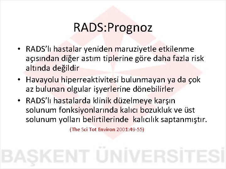 RADS: Prognoz • RADS’lı hastalar yeniden maruziyetle etkilenme açısından diğer astım tiplerine göre daha