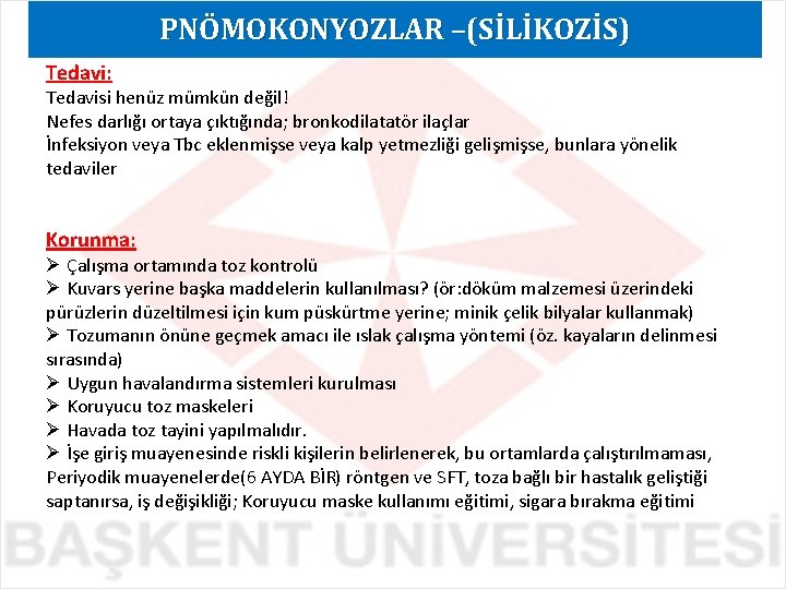 PNÖMOKONYOZLAR –(SİLİKOZİS) Tedavi: Tedavisi henüz mümkün değil! Nefes darlığı ortaya çıktığında; bronkodilatatör ilaçlar İnfeksiyon