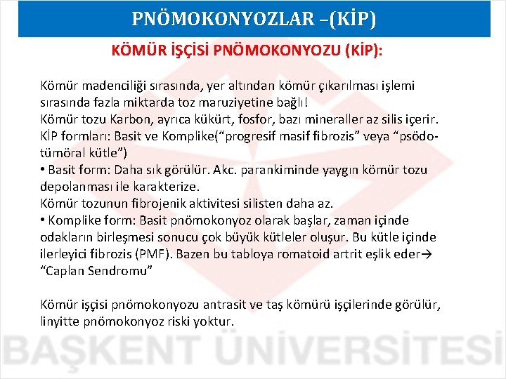 PNÖMOKONYOZLAR –(KİP) KÖMÜR İŞÇİSİ PNÖMOKONYOZU (KİP): Kömür madenciliği sırasında, yer altından kömür çıkarılması işlemi