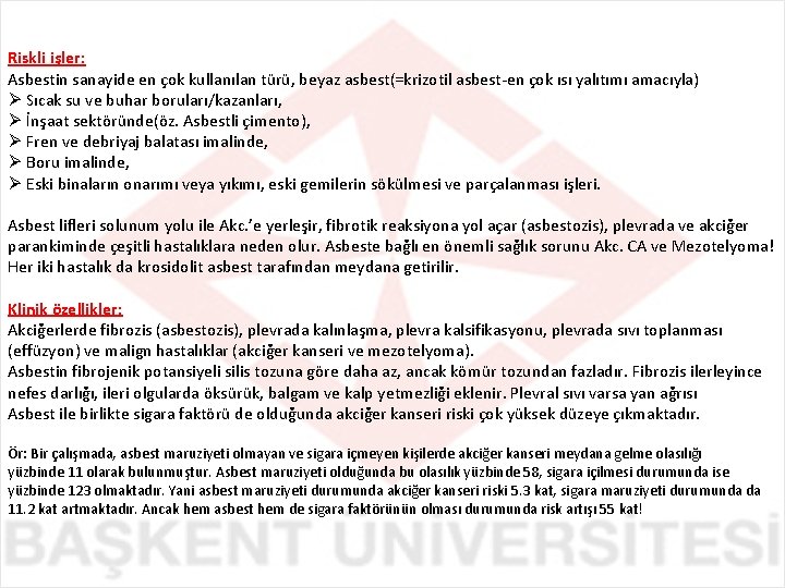 Riskli işler: Asbestin sanayide en çok kullanılan türü, beyaz asbest(=krizotil asbest-en çok ısı yalıtımı