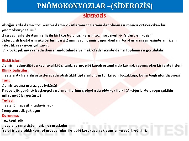 PNÖMOKONYOZLAR –(SİDEROZİS) SİDEROZİS Akciğerlerde demir tozunun ve demir oksitlerinin tozlarının depolanması sonucu ortaya çıkan