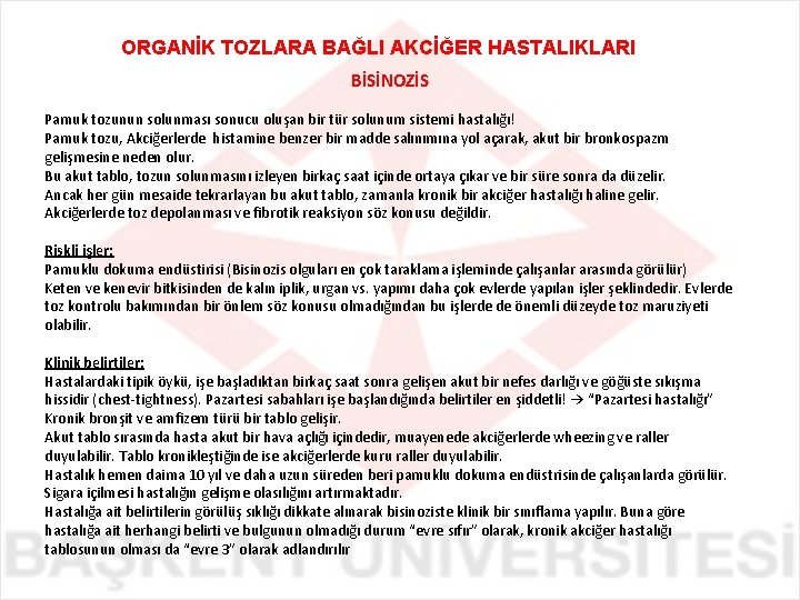 ORGANİK TOZLARA BAĞLI AKCİĞER HASTALIKLARI BİSİNOZİS Pamuk tozunun solunması sonucu oluşan bir tür solunum