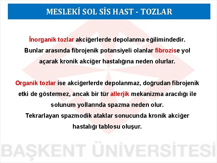 MESLEKİ SOL SİS HAST - TOZLAR İnorganik tozlar akciğerlerde depolanma eğilimindedir. Bunlar arasında fibrojenik