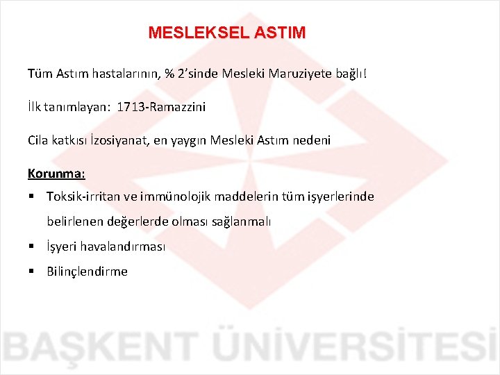 MESLEKSEL ASTIM Tüm Astım hastalarının, % 2’sinde Mesleki Maruziyete bağlı! İlk tanımlayan: 1713 -Ramazzini